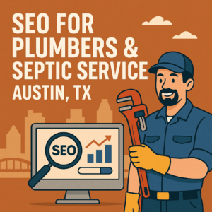 2D digital illustration featuring the text ‘SEO for Plumbers & Septic Service Austin, TX’ with a smiling plumber holding a pipe wrench next to a computer displaying SEO charts, set against a stylized Austin skyline in burnt orange tones.